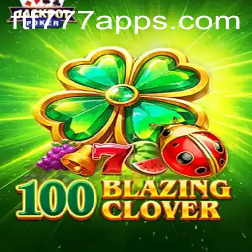 Discover the Exciting World of 100BlazingClover and the FTF777 Experience